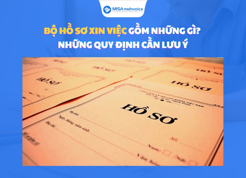 Bộ hồ sơ xin việc gồm những gì? Những quy định cần lưu ý