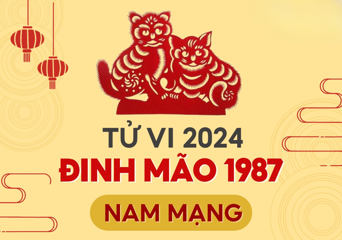 Tử vi tuổi Đinh Mão nam mạng, nữ mạng 1987 năm 2024: Hòa thuận công việc và tình cảm