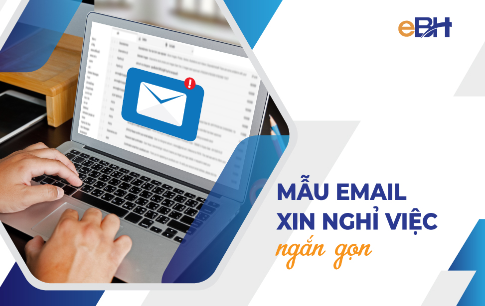 Hướng dẫn viết mail xin nghỉ việc ngắn gọn và chuyên nghiệp
