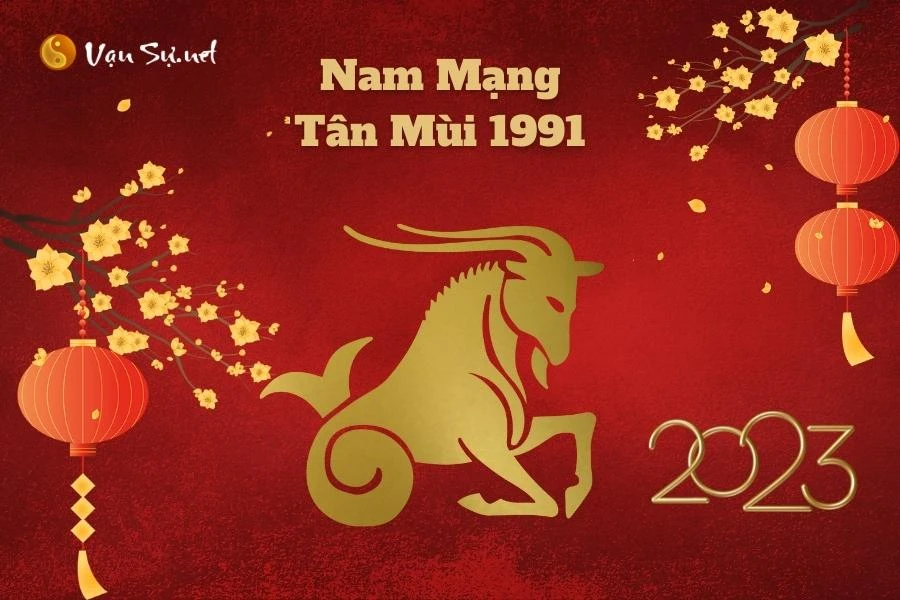 Tử Vi Tuổi Tân Mùi 1991 Năm 2023 - Nam Mạng