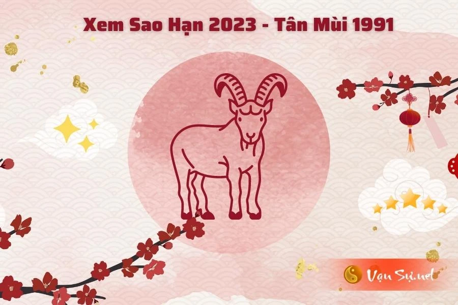 Tử Vi Tuổi Tân Mùi 1991 Năm 2023 - Nam Mạng