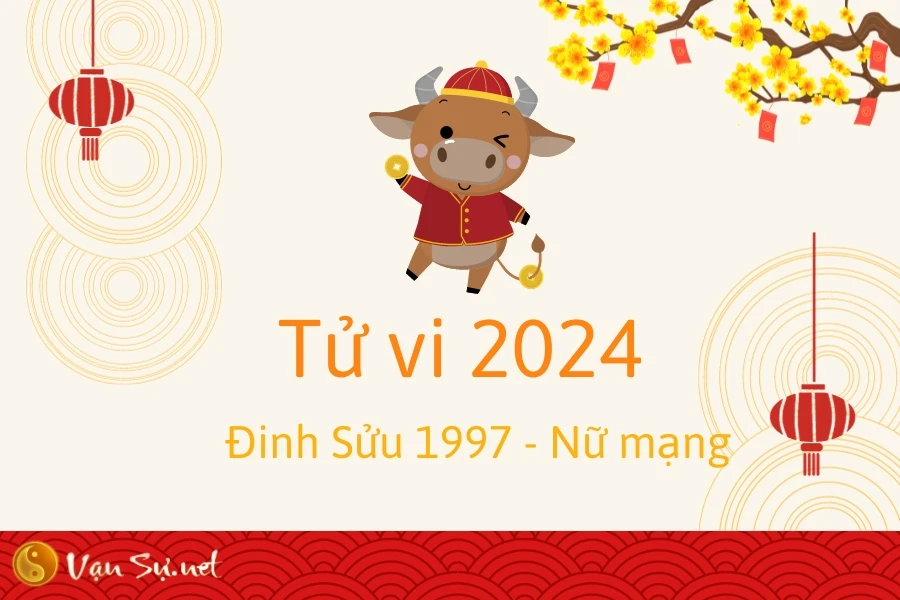 Tử Vi Tuổi Đinh Sửu 1997 Năm 2024 - Nữ Mạng