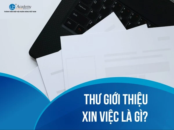 Cách Viết Thư Giới Thiệu Xin Việc Khi Ứng Tuyển Hồ Sơ Online Vào Ngân Hàng